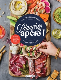 PLANCHES APERO ! - 25 REPAS ULTRA-GOURMANDS A PICORER ENTRE AMIS