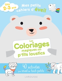 Mes petits cahiers d'éveil - Les coloriages magiques des p'tits loustics