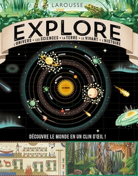 EXPLORE : L'UNIVERS, LES SCIENCES, LA TERRE, LE VIVANT, L'HISTOIRE - L UNIVERS - LA NATURE - LA TERR