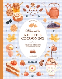 MES PETITES RECETTES COCOONING - DOUCEURS ET BOISSONS CHAUDES A SAVOURER