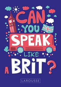 CAN YOU SPEAK LIKE A BRIT ?