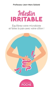 INTESTIN IRRITABLE - EQUILIBREZ VOTRE MICROBIOTE ET FAITES LA PAIX AVEC VOTRE COLON