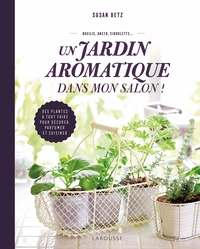 UN JARDIN AROMATIQUE DANS MON SALON !