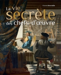 La vie secrète des chefs-d'oeuvre