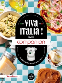 VIVA ITALIA ! AVEC COMPANION - 100 RECETTES POUR SAVOURER LA DOLCE VITA !
