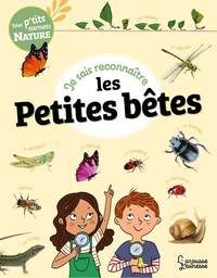 JE SAIS RECONNAITRE LES PETITES BETES - MON CARNET NATURE