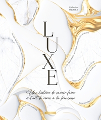 LUXE, UNE HISTOIRE DE SAVOIR-FAIRE ET DE SAVOIR-VIVRE