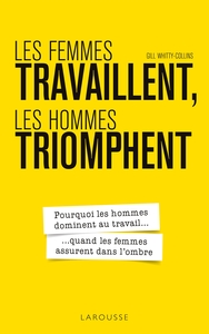 LES FEMMES TRAVAILLENT, LES HOMMES TRIOMPHENT