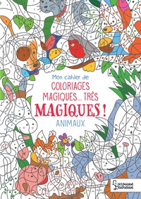 MON CAHIER DE COLORIAGES MAGIQUES, TRES MAGIQUES ! LES ANIMAUX