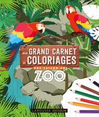 Mon grand carnet de coloriages Une Saison au Zoo