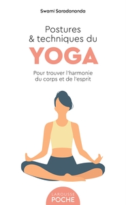 POSTURES ET TECHNIQUES DU YOGA - POUR TROUVER L'HARMONIE DU CORPS ET DE L'ESPRIT