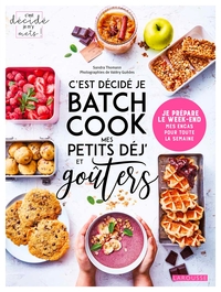 C'EST DECIDE JE BATCH COOK MES PETITS DEJ' ET GOUTERS - JE PREPARE LE WEEK-END MES ENCAS POUR TOUTE