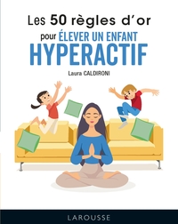 LES 50 REGLES D'OR POUR ELEVER UN ENFANT HYPERACTIF