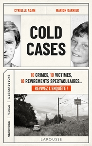 COLD CASES - 10 CRIMES, 10 VICTIMES, 10 REVIREMENTS SPECTACULAIRES... REVIVEZ L'ENQUETE !