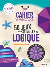 CAHIER DE VACANCES 50 JEUX POUR STIMULER SA LOGIQUE