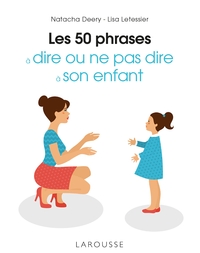 LES 50 PHRASES A DIRE OU NE PAS DIRE A SON ENFANT