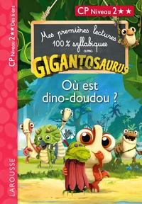 Mes premières lectures syllabiques Gigantosaurus - Niveau 2 - Où est dino-doudou ? - Larousse