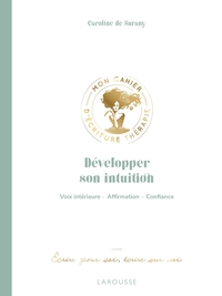 DEVELOPPER SON INTUITION - MON CAHIER D'ECRITURE THERAPIE