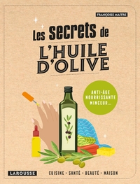 LES SECRETS DE L'HUILE D'OLIVE - ANTI-AGE, NOURRISSANTE, MINCEUR...