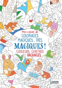 MON CAHIER DE COLORIAGE MAGIQUE, TRES MAGIQUE - COULEURS, CHIFFRES ET VACANCES