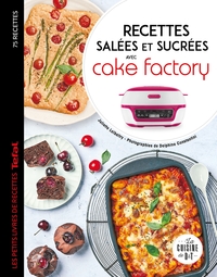 RECETTES SALEES ET SUCREES AVEC CAKE FACTORY