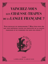 Vaincrez-vous  les pires chausse-trappes de la langue française ?