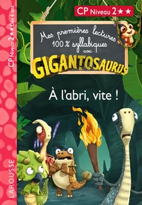 GIGANTOSAURUS - Premières lectures - CP niv 2 - A l'abri, vite !