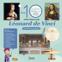 LES 10 CHEFS-D'OEUVRE DE LEONARD DE VINCI RACONTES AUX ENFANTS