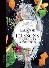 LE LAROUSSE DES POISSONS, COQUILLAGES ET CRUSTACES