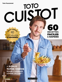 TOTO CUISTOT - 60 RECETTES FACILES ET RAPIDES