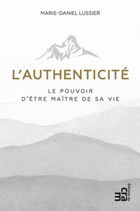 L'AUTHENTICITE - LE POUVOIR D'ETRE MAITRE DE SA VIE