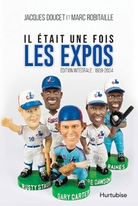 IL ETAIT UNE FOIS LES EXPOS: 1969-2004