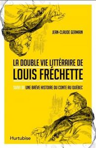 LA DOUBLE VIE LITTERAIRE DE LOUIS FRECHETTE