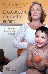L'ostéopathie pour votre enfant - Partage d'expériences cliniques