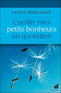 Cueillir mes petits bonheurs au quotidien