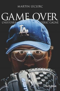GAME OVER : L' HISTOIRE D'ERIC GAGNE