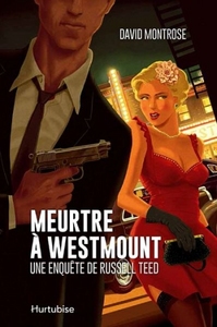 MEURTRE A WESTMOUNT : UNE ENQUETE DE RUSSELL TEED