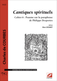 Cantiques spirituels, cahier 6 : Psaume sur la paraphrase de Philippe Desportes