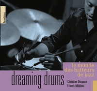 DREAMING DRUMS - LE MONDE DES BATTEURS DE JAZZ