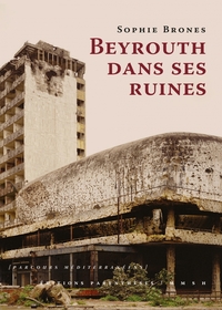 BEYROUTH DANS SES RUINES