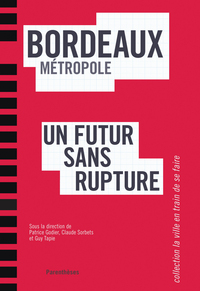 BORDEAUX METROPOLE, UN FUTUR SANS RUPTURE