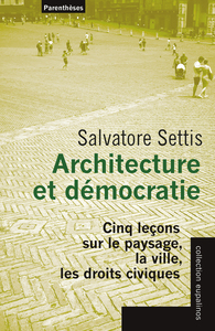 ARCHITECTURE ET DEMOCRATIE - CINQ LECONS SUR LE PAYSAGE, LA