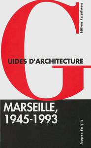 GUIDE D'ARCHITECTURE MARSEILLE 1945-1993