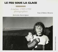 LE FEU SOUS LA GLACE - ARMENIE 1989-1990