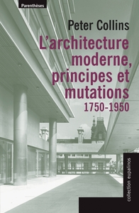 ARCHITECTURE MODERNE - PRINCIPES ET MUTATIONS 1750-1950