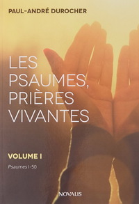 LES PSAUMES, PRIERES VIVANTES. PSAUMES 1-50