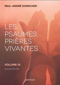 LES PSAUMES, PRIERES VIVANTES. PSAUMES 101-150