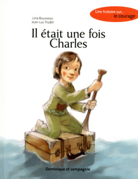 Il Etait Une Fois Charles - Une Histoire Sur Le Courage