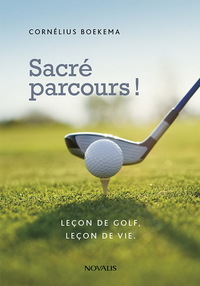 SACRE PARCOURS ! LECON DE GOLF, LECON DE VIE