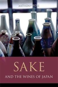 Sake and the Wines of Japan /anglais